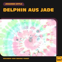Delphin aus Jade - Johannes Epple - Hörbuch