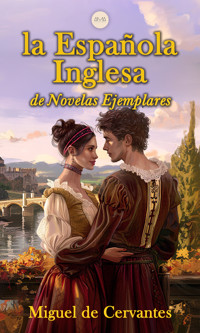 La Española Inglesa - Miguel de Cervantes - E-Book
