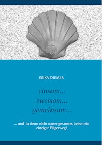 Einsam... Zweisam... Gemeinsam - Erika Diemer - E-Book