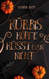 Kürbisköpfe küsst man nicht - Haper Rhys - E-Book