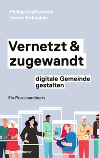 Vernetzt und zugewandt - digitale Gemeinde gestalten - Philipp Greifenstein - E-Book