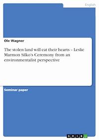 The stolen land will eat their hearts – Leslie Marmon Silko’s Ceremony from an environmentalist perspective - Ole Wagner - E-Book
