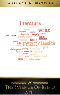 The Science of Being Well - Wallace D. Wattles - E-Book