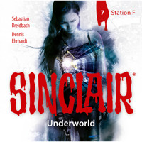 Sinclair, Staffel 2: Underworld, Folge 7: Station F. - Dennis Ehrhardt - Hörbuch