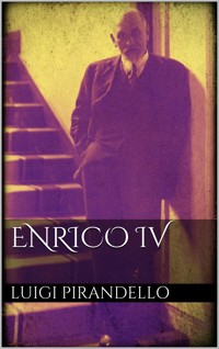 Enrico IV - Luigi Pirandello - E-Book