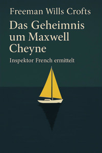 Das Geheimnis um Maxwell Cheyne - Freeman Wills Crofts - E-Book