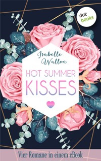 HOT SUMMER KISSES: Vier Romane in einem eBook - Isabelle Wallon - E-Book