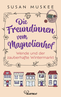 Die Freundinnen vom Magnolienhof - Wende und der zauberhafte Wintermarkt - Susan Muskee - E-Book