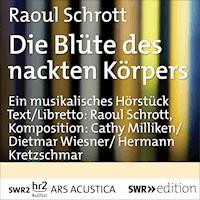 Die Blüte des nackten Körpers - Raoul Schrott - Hörbuch