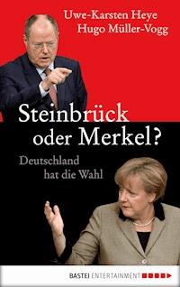 Steinbrück oder Merkel? - Uwe-Karsten Heye - E-Book