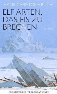 Elf Arten, das Eis zu brechen - Hans Christoph  Buch - E-Book