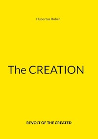 The Creation - Hubertus Huber - E-Book