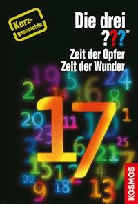 Die drei ??? Zeit der Opfer, Zeit der Wunder (drei Fragezeichen) - Christoph Dittert - E-Book