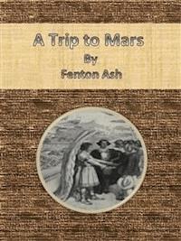A Trip to Mars - Fenton Ash - E-Book