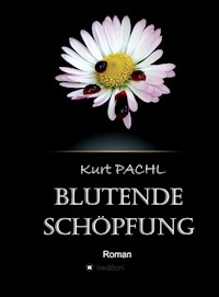 Blutende Schöpfung - Kurt Pachl - E-Book