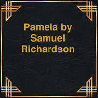 Pamela (Unabridged) - Samuel Richardson - Hörbuch