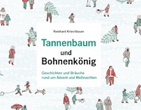 Tannenbaum und Bohnenkönig - Reinhard Kriechbaum - E-Book