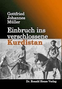 Einbruch ins verschlossene Kurdistan - Gottfried Johannes Müller - E-Book