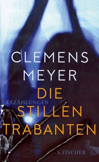 Die stillen Trabanten - Clemens Meyer - E-Book