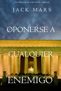Oponerse a cualquier enemigo (Un thriller de Luke Stone - Libro #4) - Jack Mars - E-Book