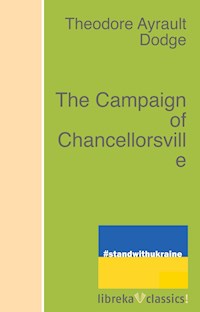 The Campaign of Chancellorsville - Theodore Ayrault Dodge - E-Book