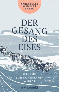 Der Gesang des Eises - Annabelle Wimmer Bakic - E-Book