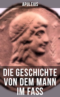Die Geschichte von dem Mann im Faß - Apuleius - E-Book