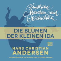 H. C. Andersen: Sämtliche Märchen und Geschichten, Die Blumen der kleinen Ida - Hans Christian Andersen - Hörbuch