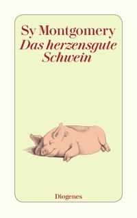 Das herzensgute Schwein - Sy Montgomery - E-Book