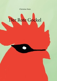 Der rote Gockel - Christine Stutz - E-Book