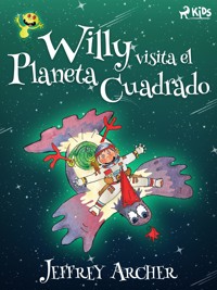 Willy visita el Planeta Cuadrado - Jeffrey Archer - E-Book