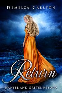 Return - Hansel and Gretel Retold - Demelza Carlton - E-Book