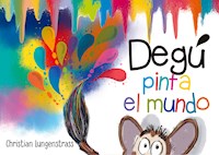 Degú pinta el mundo - Christian Lungenstrass - E-Book