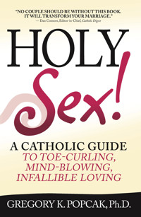 Holy Sex! - Gregory K. Popcak - E-Book