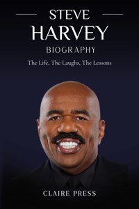 Steve Harvey Biography: The Life, The Laughs, The Lessons - Claire Press - E-Book