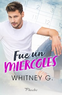 Fue un miércoles - Whitney G. - E-Book