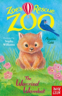 Zoe's Rescue Zoo: The Worried Wombat - Amelia Cobb - E-Book
