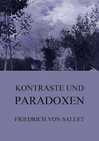Kontraste und Paradoxen - Friedrich von Sallet - E-Book