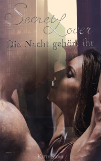Secret Lover: Die Nacht gehört ihr - Kitty Stone - E-Book
