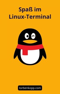 Spaß im Linux-Terminal - Torben Kopp - E-Book