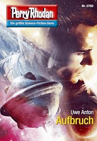 Perry Rhodan 2750: Aufbruch - Uwe Anton - E-Book