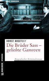Die Brüder Sass - Geliebte Ganoven - Horst (-ky) Bosetzky - E-Book