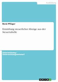 Ermittlung steuerlicher Abzüge aus der Steuertabelle - René Pflüger - E-Book
