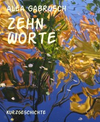 Zehn Worte - Alea Gabrusch - E-Book