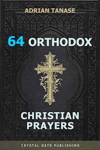 64 Orthodox Christian Prayers - Adrian Tanase - E-Book