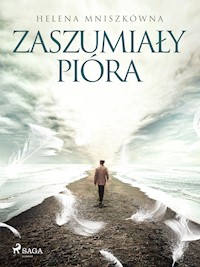 Zaszumiały pióra - Helena Mniszkówna - E-Book