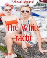 The White Yacht - alastair macleod - E-Book