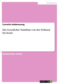 Die Geschichte Namibias von der Frühzeit bis heute - Cornelia Haldenwang - E-Book