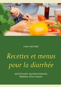 Recettes et menus pour la diarrhée - Cedric Menard - E-Book