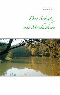 Der Schatz am Stöckichsee - Andreas Petz - E-Book
